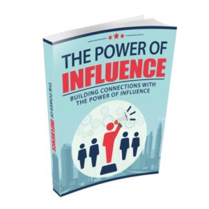 Building Connections With  The Power of Influence
