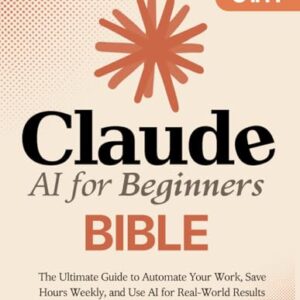 Claude AI for Beginners Bible [5 in 1] The Ultimate Guide